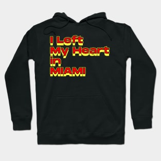 I Left My Heart in miami Hoodie